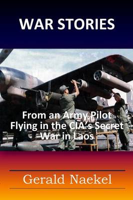 Book cover for War Stories - From an Army Pilot Flying in the CIA's Secret War in Laos