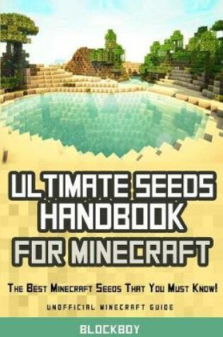 Cover of Ultimate Seeds Handbook for Minecraft