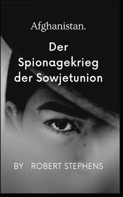 Book cover for Afghanistan Der Spionagekrieg Der Sowjetunion