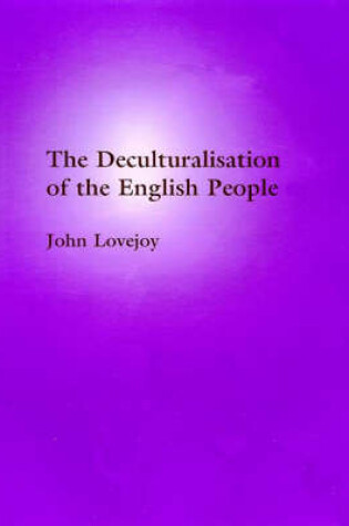 Cover of The Deculturalisation of the English People