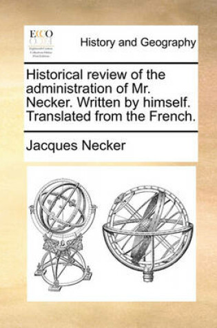 Cover of Historical Review of the Administration of Mr. Necker. Written by Himself. Translated from the French.
