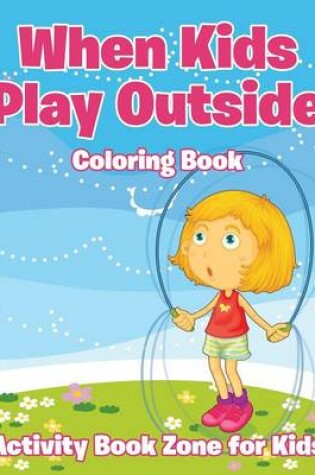 Cover of When Kids Play Outside Coloring Book