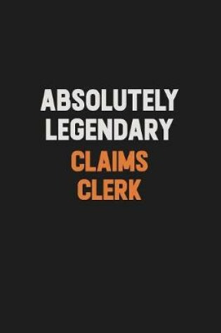 Cover of Absolutely Legendary Claims clerk