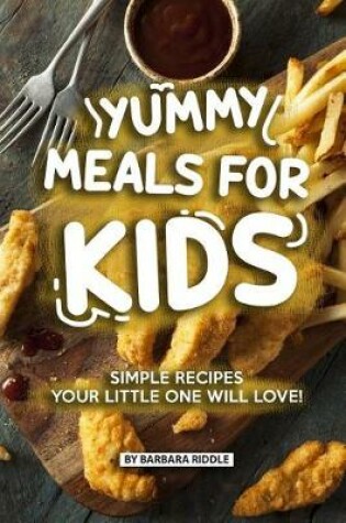 Cover of Yummy Meals for Kids