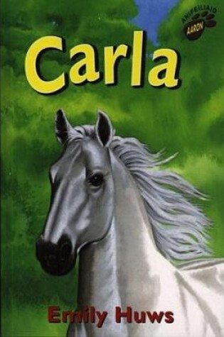 Cover of Anifeiliaid Aaron: 2. Carla