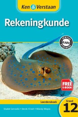 Cover of Ken & Verstaan Rekeningkunde Leerdersboek Graad 12 Afrikaans