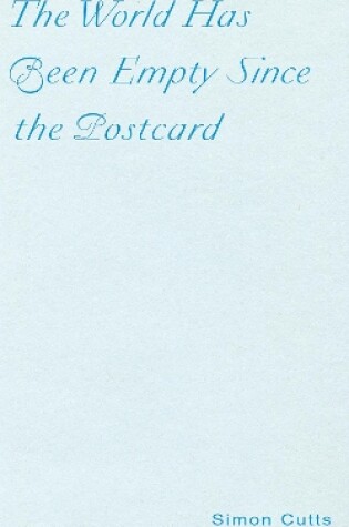 Cover of The World Has Been Empty Since the Postcard: Fourteen Polemical Postcards