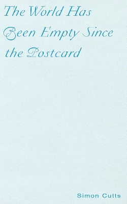 Book cover for The World Has Been Empty Since the Postcard: Fourteen Polemical Postcards