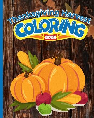 Book cover for Thanksgiving Harvest Coloring Book For Kids