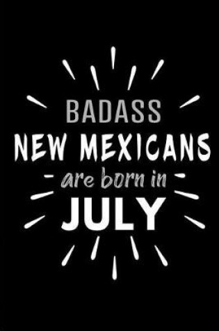 Cover of Badass New Mexicans Are Born In July