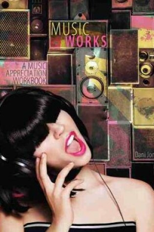 Cover of Music Works: A Music Appreciation Workbook