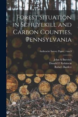 Book cover for Forest Situation in Schuylkill and Carbon Counties, Pennsylvania; no.9