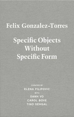 Book cover for Felix Gonzalez-Torres. Specific Objects without Specific Form