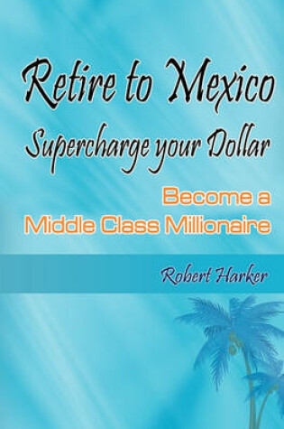 Cover of Retire to Mexico