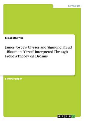 Book cover for James Joyce's Ulysses and Sigmund Freud - Bloom in Circe Interpreted Through Freud's Theory on Dreams