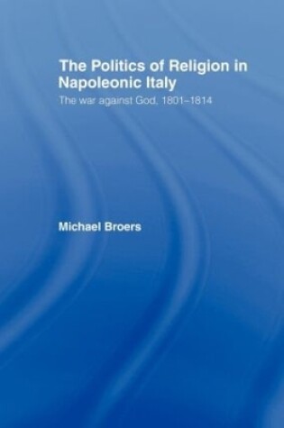 Cover of Politics and Religion in Napoleonic Italy