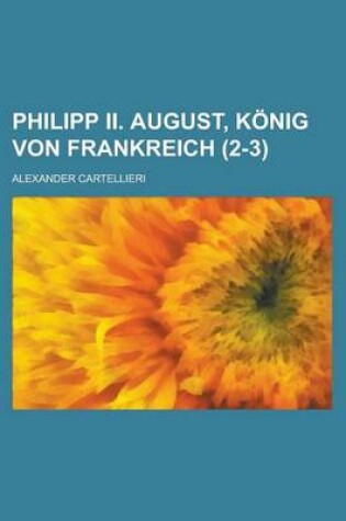 Cover of Philipp II. August, Konig Von Frankreich (2-3)