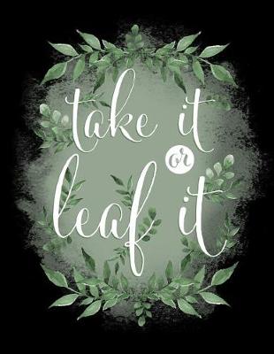 Book cover for Take It or Leaf It