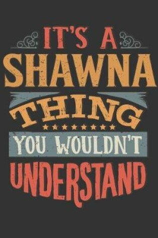 Cover of Its A Shawna Thing You Wouldnt Understand