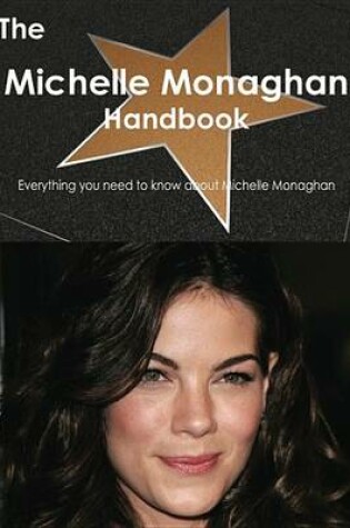 Cover of The Michelle Monaghan Handbook - Everything You Need to Know about Michelle Monaghan