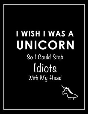 Book cover for I Wish I Was a Unicorn Funny Notebook (Black)