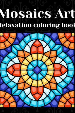 Cover of Mosaics Art Relaxation Coloring Book