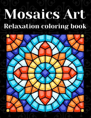 Book cover for Mosaics Art Relaxation Coloring Book