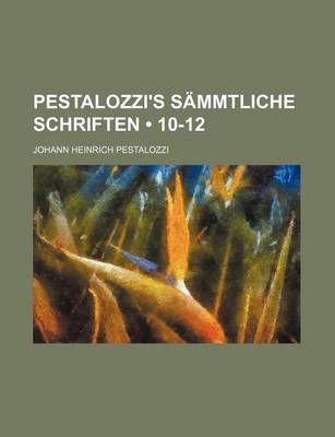 Book cover for Pestalozzi's Sammtliche Schriften (10-12)