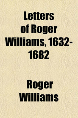 Cover of Letters of Roger Williams, 1632-1682
