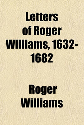 Book cover for Letters of Roger Williams, 1632-1682