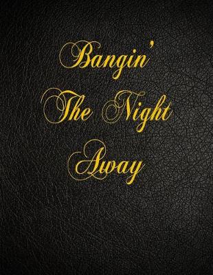 Book cover for Bangin' The Night Away