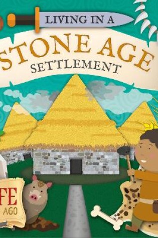 Cover of Living in a Stone Age Settlement