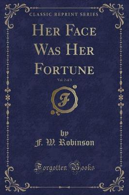 Book cover for Her Face Was Her Fortune, Vol. 2 of 3 (Classic Reprint)