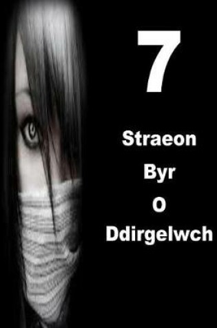 Cover of 7 Straeon Byr O Ddirgelwch