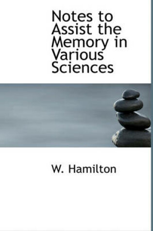 Cover of Notes to Assist the Memory in Various Sciences