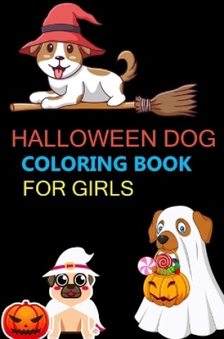 Cover of Halloween Dog Coloring Book For Girls