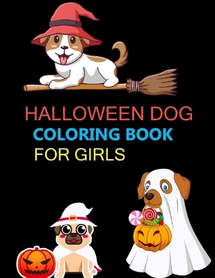 Book cover for Halloween Dog Coloring Book For Girls