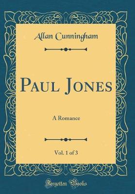 Book cover for Paul Jones, Vol. 1 of 3: A Romance (Classic Reprint)