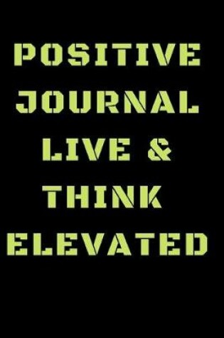 Cover of Positive Journal Live & Think Elevated