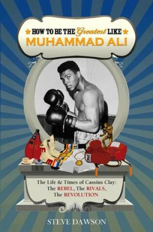 Cover of How to be the Greatest Like Muhammad Ali