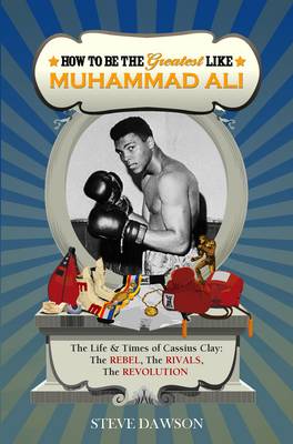 Book cover for How to be the Greatest Like Muhammad Ali