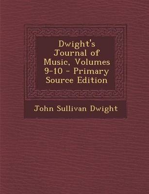 Book cover for Dwight's Journal of Music, Volumes 9-10