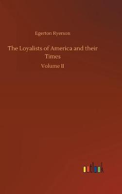 Book cover for The Loyalists of America and their Times