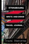 Book cover for Strasbourg Write and Draw Travel Journal