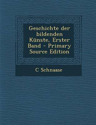 Book cover for Geschichte Der Bildenden Kunste, Erster Band - Primary Source Edition