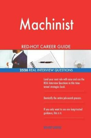 Cover of Machinist RED-HOT Career Guide; 2526 REAL Interview Questions