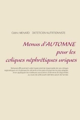 Cover of Menus d'automne pour les coliques néphrétiques uriques