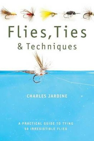 Cover of Flies, Ties, & Techniques