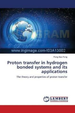 Cover of Proton transfer in hydrogen bonded systems and its applications