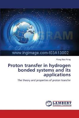 Book cover for Proton transfer in hydrogen bonded systems and its applications